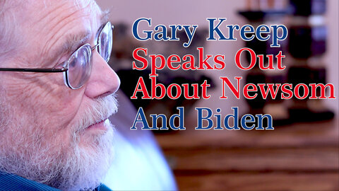Gary Kreep Speaks Out About Newsom and Biden