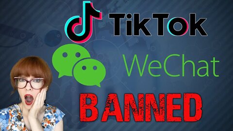 TikTok & WeChat BANNED!