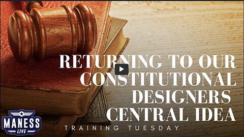 Returning To Our Constitutional Designer’s Central Idea | The Rob Maness Show EP220