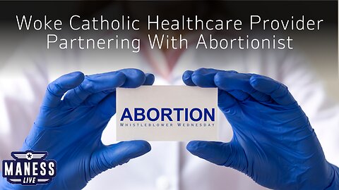 EXPLOSIVE REPORT: Woke Catholic Healthcare Provider Partnering With Abortionist | Whistleblower Wednesday | The Rob Maness Show EP 233