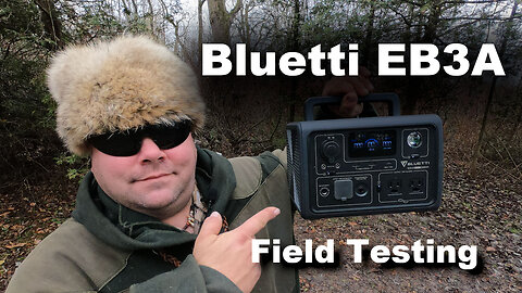 Bluetti EB3A Field Testing (2022)