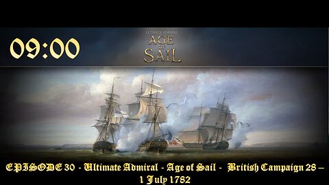 EPISODE 30 - Ultimate Admiral - Age of Sail - British Campaign 28 – 1 July 1782