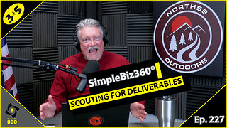 SimpleBiz360 Podcast - Episode #227: SCOUTING FOR DELIVERABLES