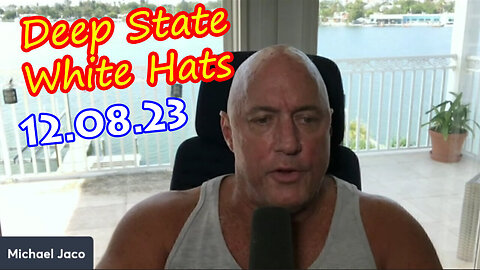 Michael Jaco Dec 8 & White Hat - Deep State