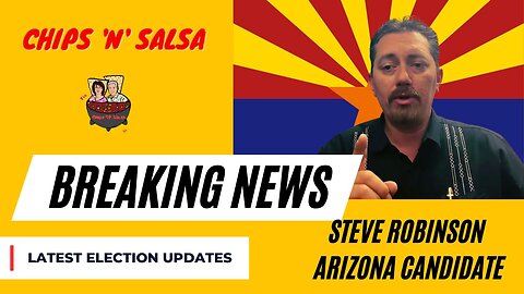ChipsNSalsaShow.com | Hear From Arizona Senate Candidate Steve Robinson
