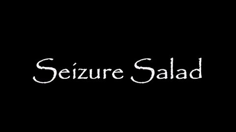 Seizure Salad