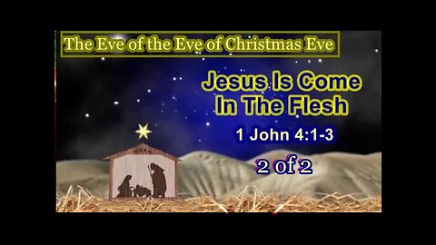 Jesus IS Come In The Flesh (1 John 4:1-3) 2 of 2