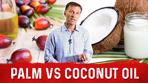 Palm Oil vs Coconut Oil – Health Benefits of Coconut Oil & Palm Oil – Dr. Berg