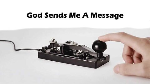 God Sends Me A Message By Morse Code