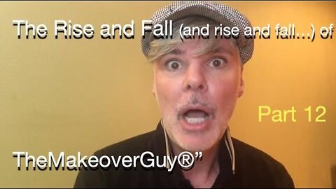 Part Twelve: The Rise and Fall (and rise and fall) of "The Makeover Guy®"