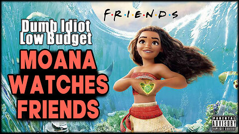 MOANA WATCHES FRIENDS - (funny voiceover)
