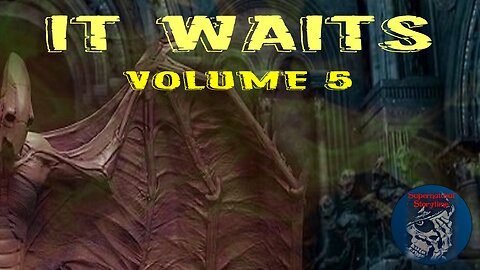 It Waits | Volume 5 | Supernatural StoryTime E258