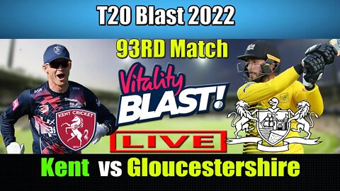 Kent vs Gloucestershire Live , T20 Blast 2022 Live , GLCS vs KT LIVE SCORE , NOR vs DBS Live