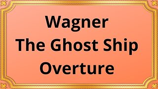 Wagner The Ghost Ship, Overture