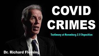 Dr. Richard M. Fleming PHD/MD/JD-Testimony:Nuremburg 2.0 "Covid-19 is a Man Made Bio-Weapon"
