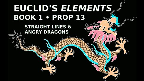 Straight Lines and Angry Dragons | Euclid's Elements Book 1 Proposition 13