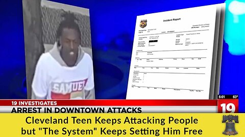 Cleveland Teen Keeps Attacking People but "The System" Keeps Setting Him Free