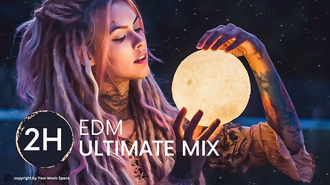 🌟 2H of EDM! Bass Drops & Good Vibes your Ultimate Mix by Your Music Space