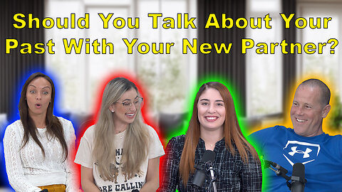 Should You Talk About Your Past With Your New Partner?