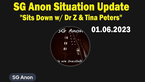 SG Anon Situation Update Jan 6: "SG Anon Sits Down w/ Dr. Z & Elections Whistleblower Tina Peters"