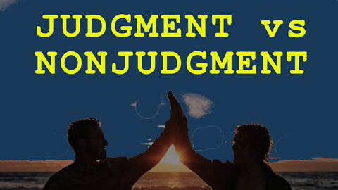 JUDGMENT vs NONJUDGMENT