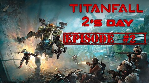 Titanfall 2's day, Joe Plays #2