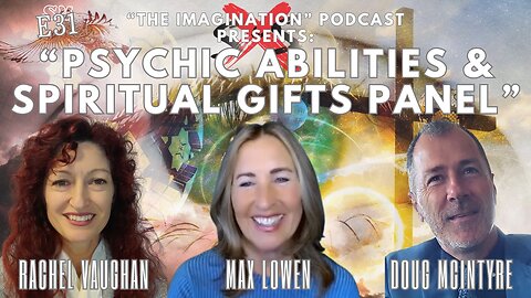 Psychic Abilities & Spiritual Gifts Panel” Feat. Rachel Vaughan, Max Lowen & Doug McIntyre