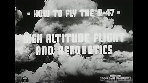 How to Fly P-47 - Part 3 - High Altitude Flight and Aerobatics - 1943