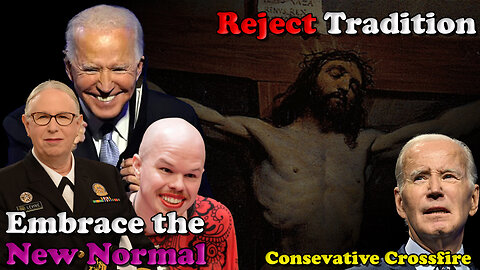 Reject Tradition Embrace the New Normal - Conservative Crossfire