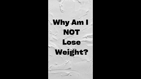 Why Am I Not Losing Weight?