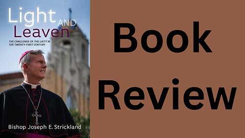 Light and Leaven by Bishop Joseph Strickland | Book Review