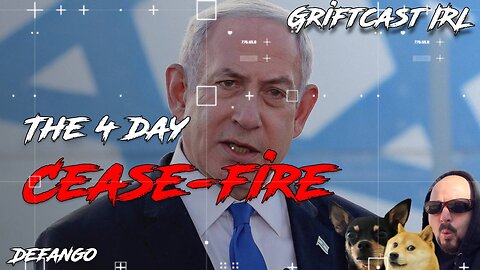 Israel-Hamas deal for hostages and a four-day cease-fire and Chill Griftcast IRL 11/21/2023