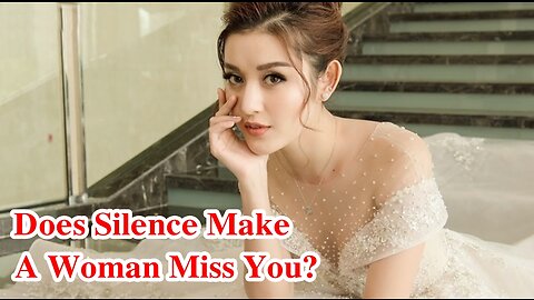 Does Silence Make A Woman Miss You