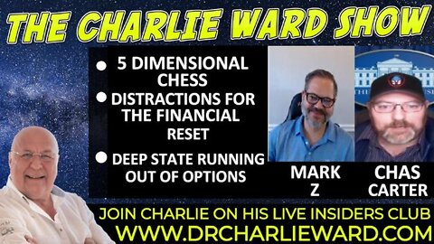 DISTRACTIONS FOR THE FINANCIAL RESET, 5 DIMENSIONAL CHESS WITH CHAS CARTER, MARK Z & CHARLIE WARD