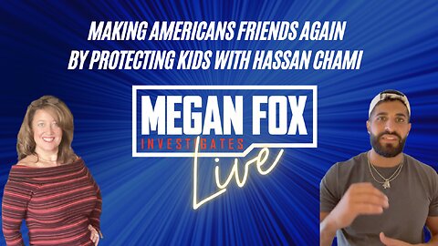 Make Americans Friends Again By Protecting Kids with Hassan Chami