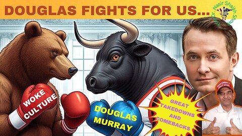 DOUGLAS MURRAY FIGHTS BACK: Takedowns & Comebacks Against WOKE Culture