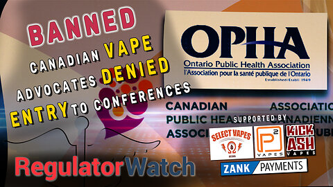 BANNED | Canadian Vape Advocates Denied Entry to Conferences | RegWatch