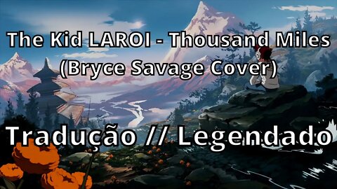 The Kid LAROI - Thousand Miles (Bryce Savage Cover) ( Tradução // Legendado)
