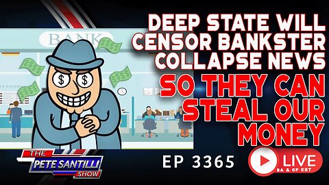 Deep State Wants To Censor Truth About Bank Collapse…So They Can Steal Your Money | EP 3365-8AM