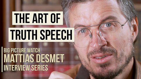 The Art of Truth Speech | Mattias Desmet | BIG PICTURE INTERVIEW SERIES