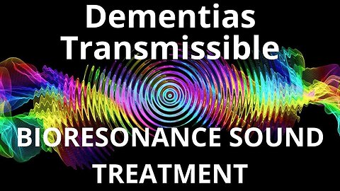 Dementias Transmissible _ Bioresonance Sound Therapy _ Sounds of Nature