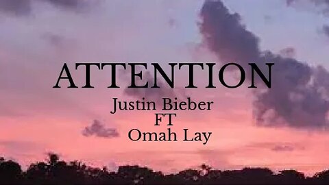 Justin Bieber, Omah lay - Attention (Lyrics)