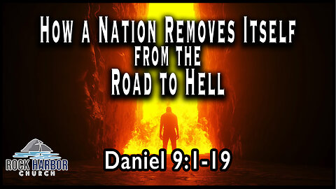 Sunday Service 11/6/2022 - How a Nation Removes Itself from the Road to Hell - Daniel 9:1-19