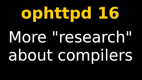 More "research" about compilers | ophttpd 16