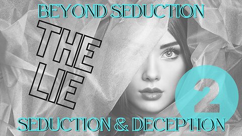 Seduction and Deception (Beyond Seduction Part 2 with Dave Hunt