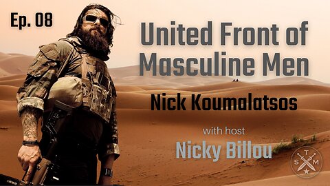 SMP Ep. 08: Nick Koumalatsos - United Front of Masculine Men