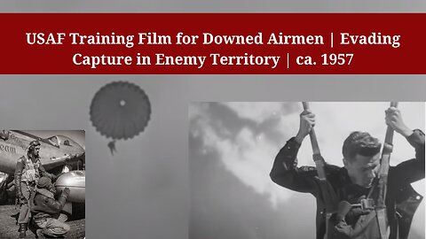 USAF Training Film for Downed Airmen | Evading Capture in Enemy Territory | ca. 1957