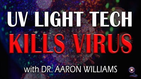 UV Light Tech Kills Viruses with Dr. Aaron Williams | Unrestricted Truths Ep. 37