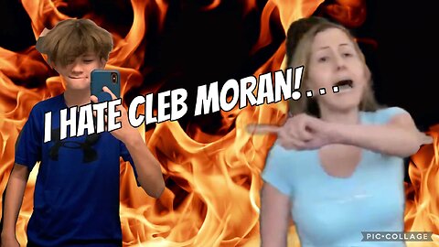 I HATE CLEB MORAN!