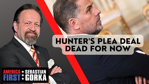 Hunter's plea deal dead for now. Sebastian Gorka on AMERICA First